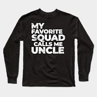 My Favorite Squad Calls Me Uncle Funny Long Sleeve T-Shirt